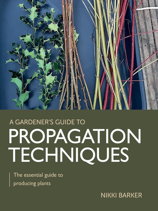 Title details for Gardener's Guide to Propagation Techniques by Nikki Barker - Available